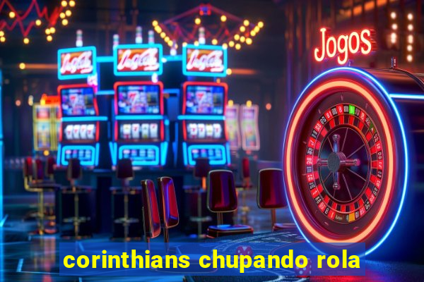 corinthians chupando rola